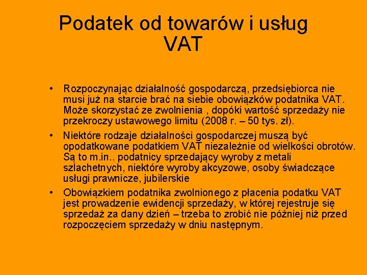 Podatek od towarów i usług VAT • Rozpoczynając działalność gospodarczą, przedsiębiorca nie musi już