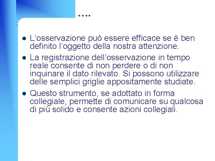 …. l l l L’osservazione può essere efficace se è ben definito l’oggetto della