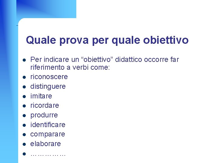 Quale prova per quale obiettivo l l l l l Per indicare un “obiettivo”