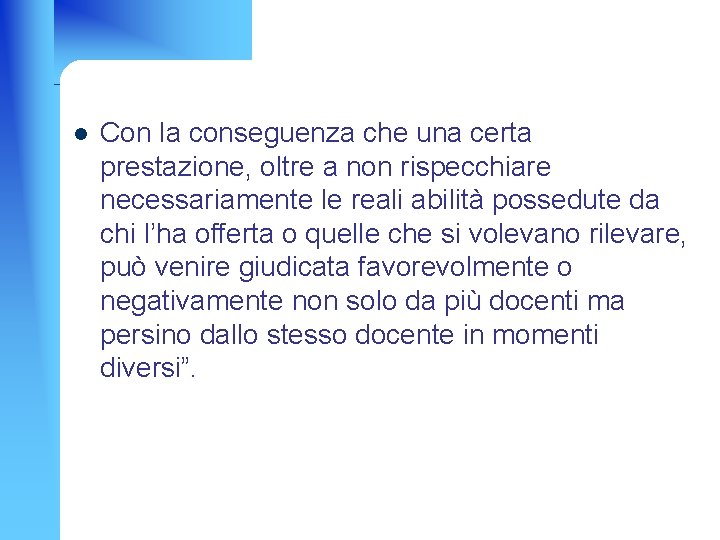 l Con la conseguenza che una certa prestazione, oltre a non rispecchiare necessariamente le