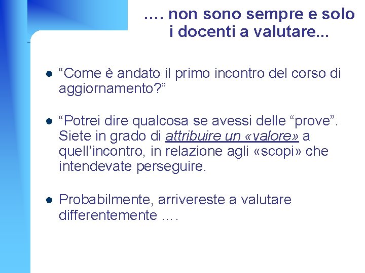 …. non sono sempre e solo i docenti a valutare. . . l “Come