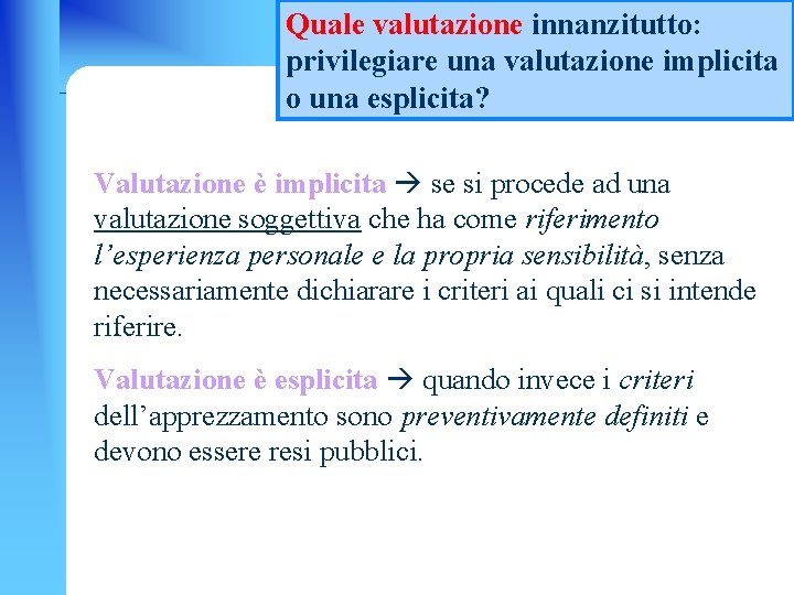 Quale valutazione innanzitutto: privilegiare una valutazione implicita o una esplicita? Valutazione è implicita se