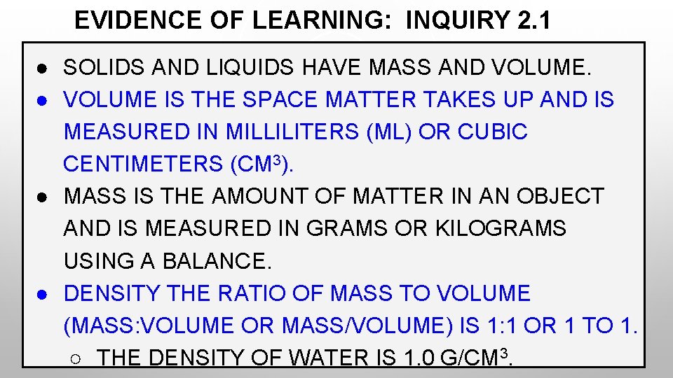 EVIDENCE OF LEARNING: INQUIRY 2. 1 ● SOLIDS AND LIQUIDS HAVE MASS AND VOLUME.