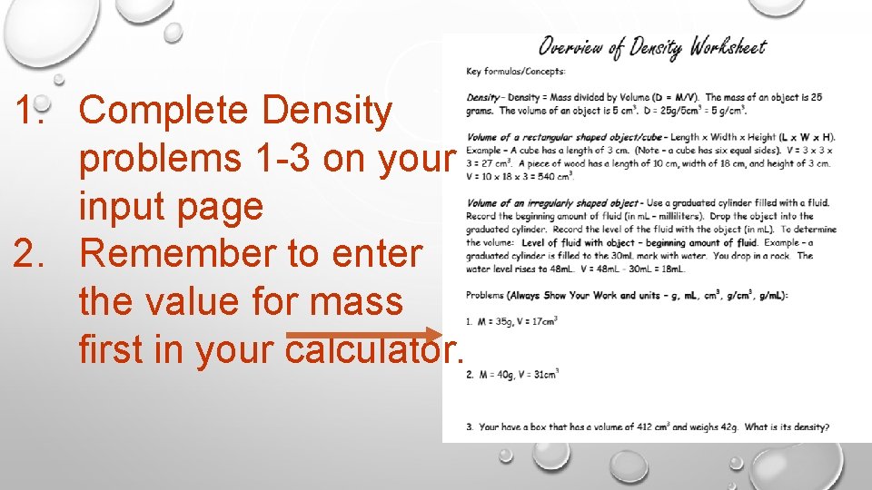 1. Complete Density problems 1 -3 on your input page 2. Remember to enter