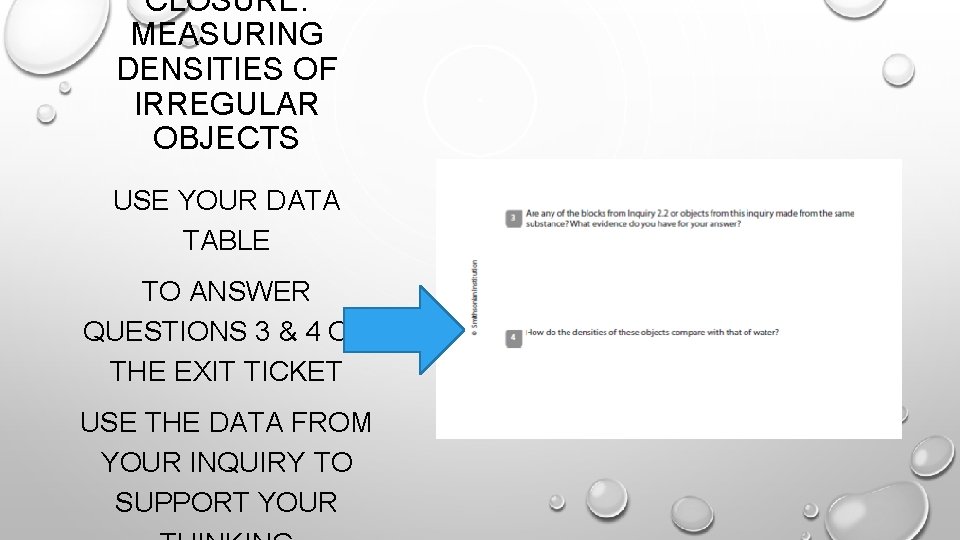 CLOSURE: MEASURING DENSITIES OF IRREGULAR OBJECTS USE YOUR DATA TABLE TO ANSWER QUESTIONS 3