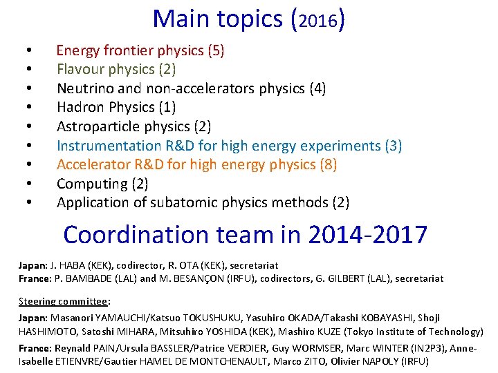 Main topics (2016) • • • Energy frontier physics (5) Flavour physics (2) Neutrino