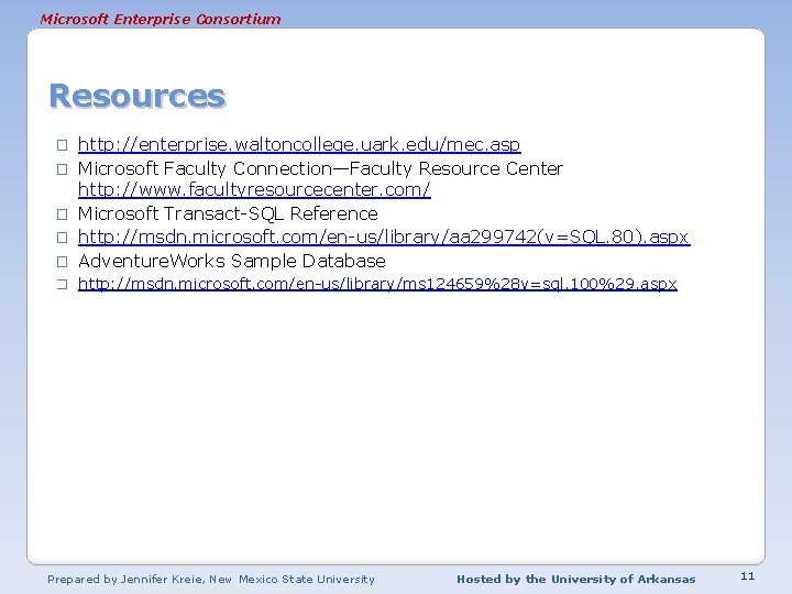Microsoft Enterprise Consortium Resources � � � http: //enterprise. waltoncollege. uark. edu/mec. asp Microsoft