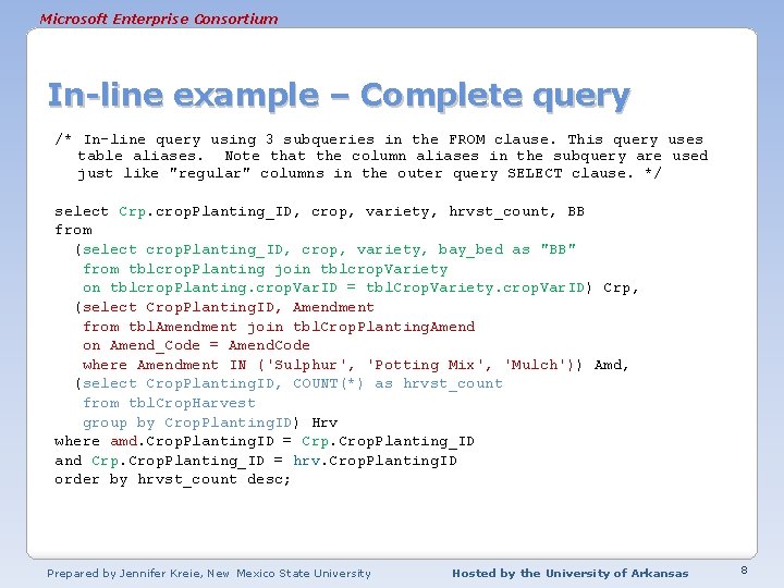 Microsoft Enterprise Consortium In-line example – Complete query /* In-line query using 3 subqueries