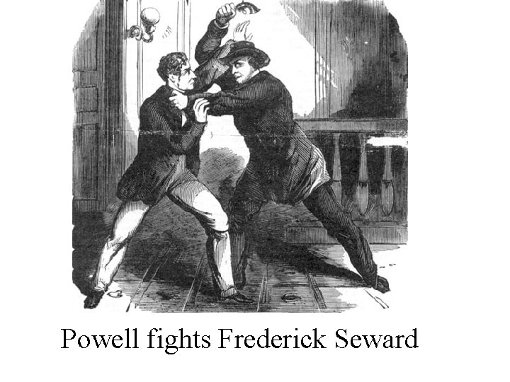 Powell fights Frederick Seward 