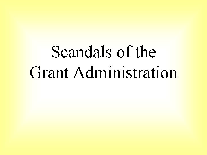 Scandals of the Grant Administration 