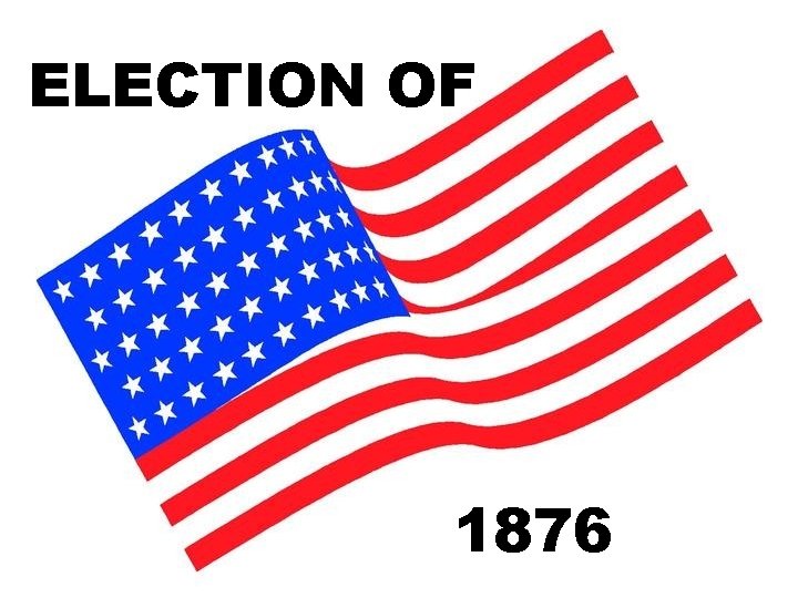 ELECTION OF 1876 