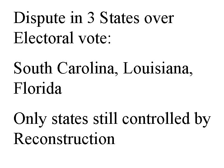 Dispute in 3 States over Electoral vote: South Carolina, Louisiana, Florida Only states still