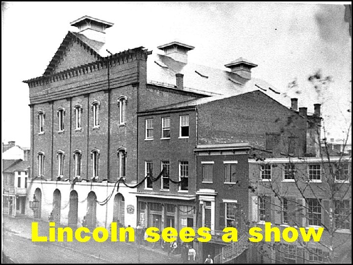 Lincoln sees a show 