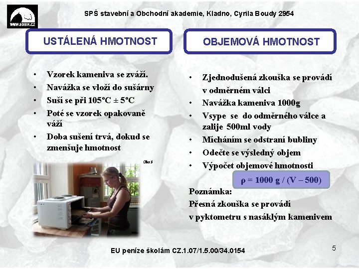 SPŠ stavební a Obchodní akademie, Kladno, Cyrila Boudy 2954 USTÁLENÁ HMOTNOST • • •