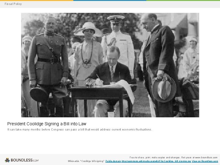 Fiscal Policy President Coolidge Signing a Bill into Law It can take many months