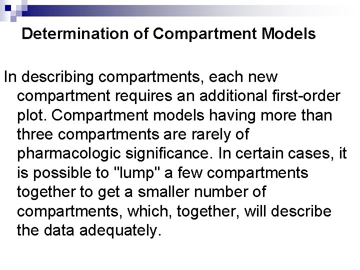 Determination of Compartment Models In describing compartments, each new compartment requires an additional first-order