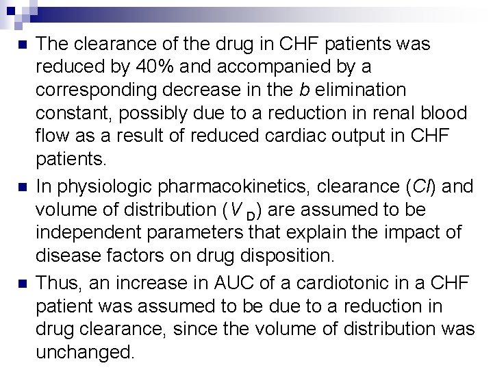 n n n The clearance of the drug in CHF patients was reduced by