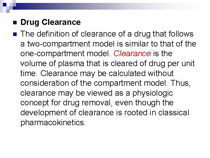 n n Drug Clearance The definition of clearance of a drug that follows a