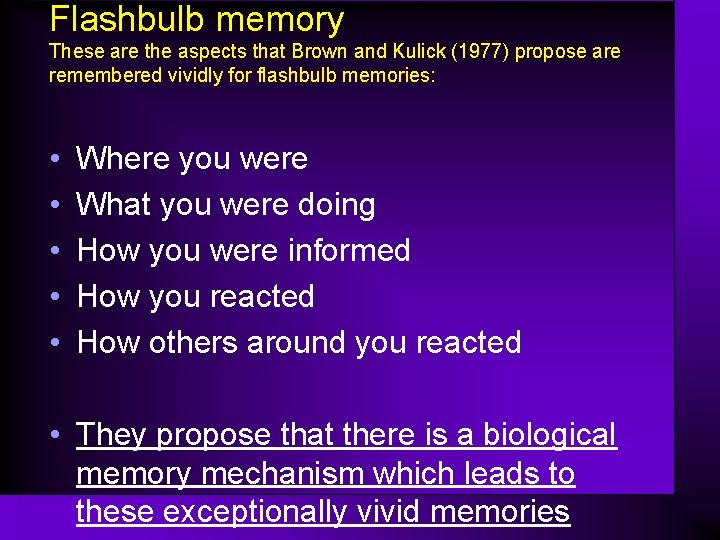 Flashbulb memory These are the aspects that Brown and Kulick (1977) propose are remembered