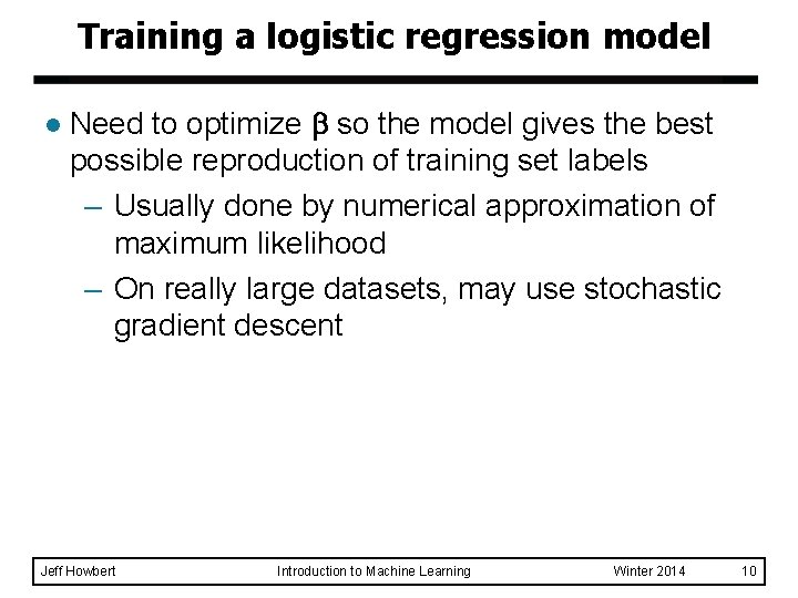 Training a logistic regression model l Need to optimize so the model gives the Training a logistic regression model l Need to optimize so the model gives the
