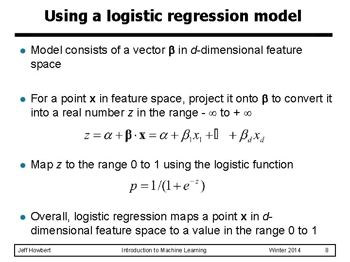 Using a logistic regression model l Model consists of a vector in d-dimensional feature