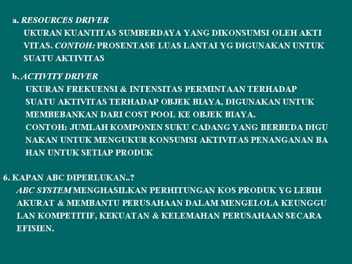 a. RESOURCES DRIVER UKURAN KUANTITAS SUMBERDAYA YANG DIKONSUMSI OLEH AKTI VITAS. CONTOH: PROSENTASE LUAS