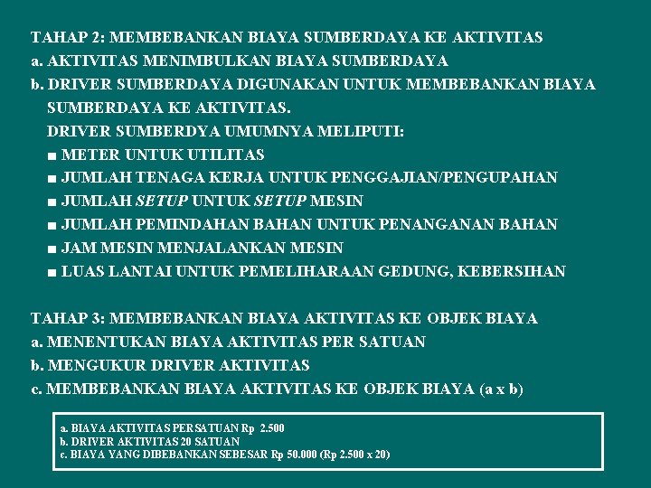 TAHAP 2: MEMBEBANKAN BIAYA SUMBERDAYA KE AKTIVITAS a. AKTIVITAS MENIMBULKAN BIAYA SUMBERDAYA b. DRIVER