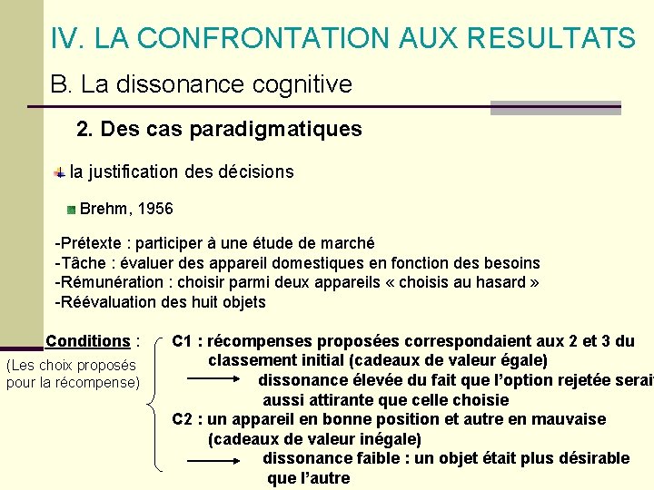 IV. LA CONFRONTATION AUX RESULTATS B. La dissonance cognitive 2. Des cas paradigmatiques la