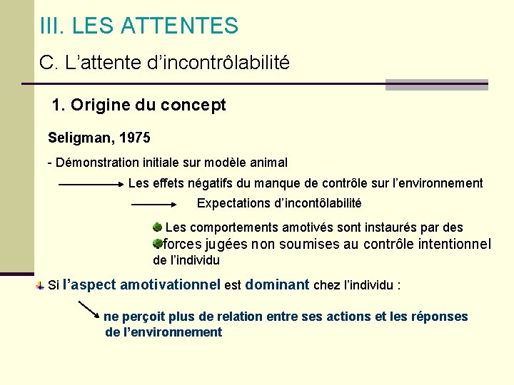 III. LES ATTENTES C. L’attente d’incontrôlabilité 1. Origine du concept Seligman, 1975 - Démonstration