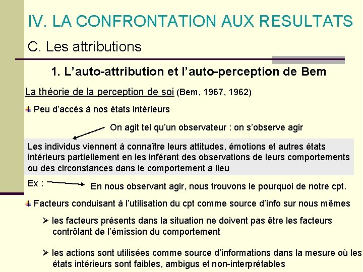 IV. LA CONFRONTATION AUX RESULTATS C. Les attributions 1. L’auto-attribution et l’auto-perception de Bem