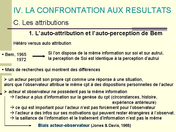 IV. LA CONFRONTATION AUX RESULTATS C. Les attributions 1. L’auto-attribution et l’auto-perception de Bem