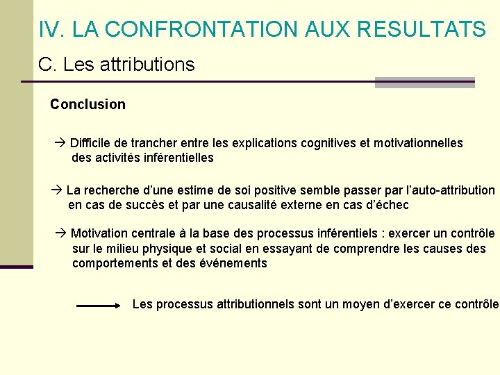 IV. LA CONFRONTATION AUX RESULTATS C. Les attributions Conclusion Difficile de trancher entre les