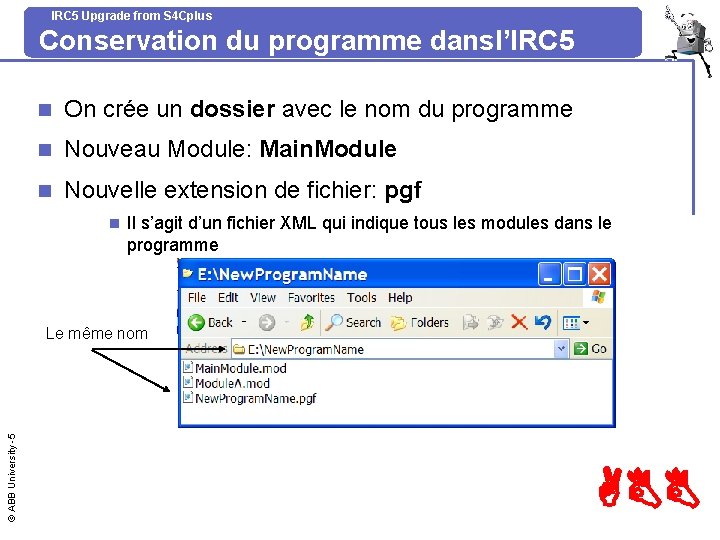 IRC 5 Upgrade from S 4 Cplus Conservation du programme dansl’IRC 5 n On