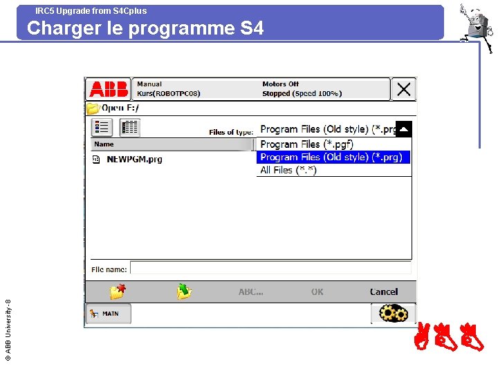 IRC 5 Upgrade from S 4 Cplus © ABB University -8 Charger le programme