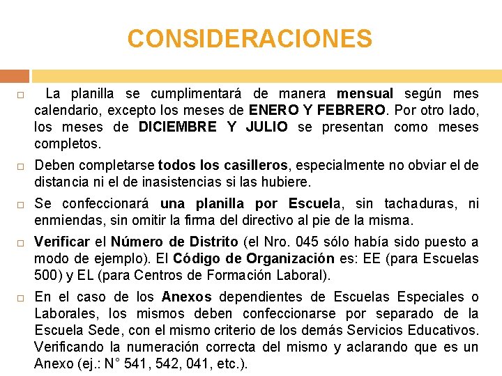 CONSIDERACIONES La planilla se cumplimentará de manera mensual según mes calendario, excepto los meses