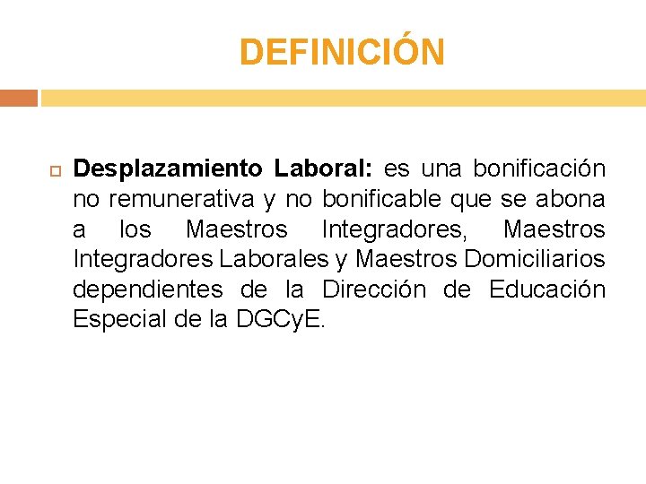 DEFINICIÓN Desplazamiento Laboral: es una bonificación no remunerativa y no bonificable que se abona