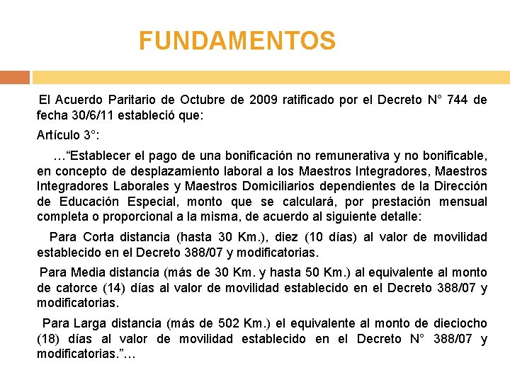 FUNDAMENTOS El Acuerdo Paritario de Octubre de 2009 ratificado por el Decreto N° 744