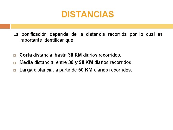 DISTANCIAS La bonificación depende de la distancia recorrida por lo cual es importante identificar