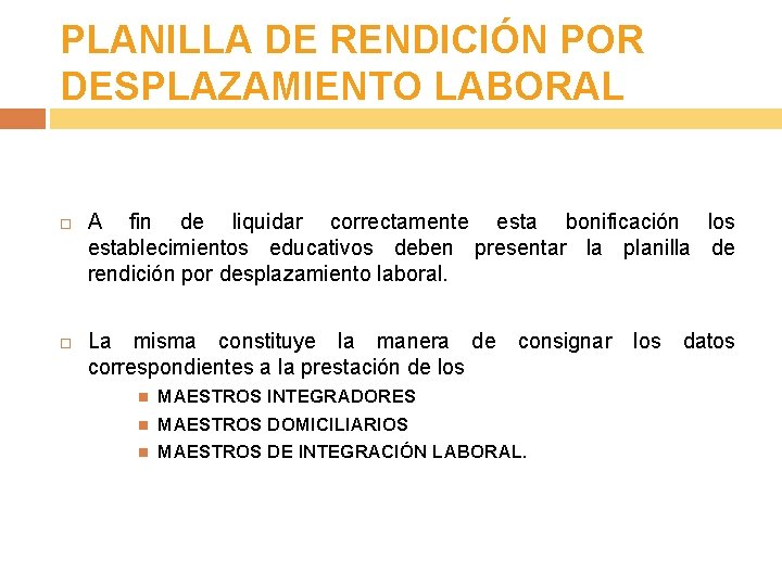 PLANILLA DE RENDICIÓN POR DESPLAZAMIENTO LABORAL A fin de liquidar correctamente esta bonificación los