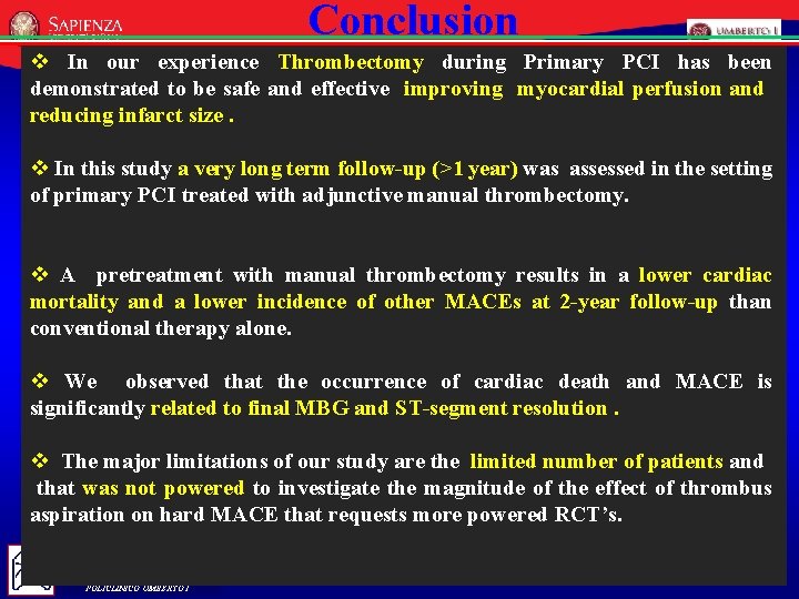 Conclusion v In our experience Thrombectomy during Primary PCI has been demonstrated to be