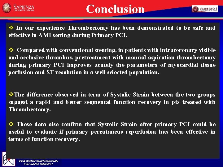 Conclusion v In our experience Thrombectomy has been demonstrated to be safe and effective