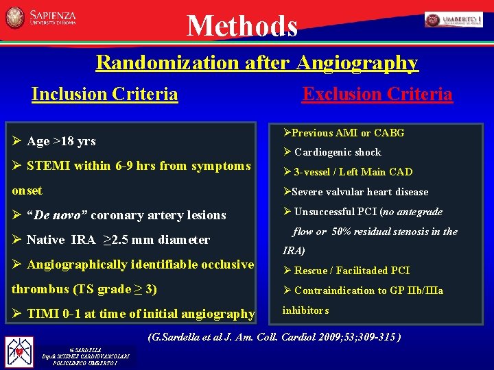 Methods Randomization after Angiography Inclusion Criteria Exclusion Criteria ØPrevious AMI or CABG Ø Age