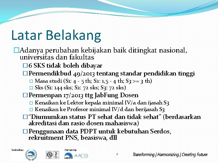 Latar Belakang �Adanya perubahan kebijakan baik ditingkat nasional, universitas dan fakultas � 6 SKS