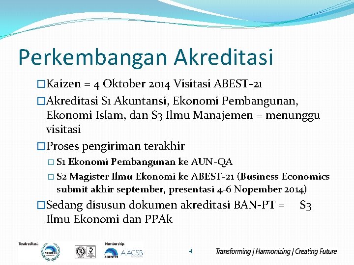 Perkembangan Akreditasi �Kaizen = 4 Oktober 2014 Visitasi ABEST-21 �Akreditasi S 1 Akuntansi, Ekonomi