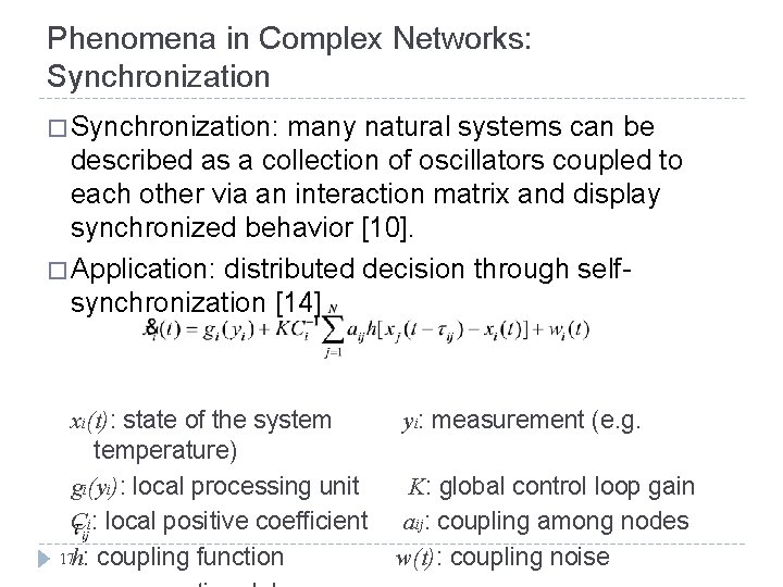 Phenomena in Complex Networks: Synchronization � Synchronization: many natural systems can be described as