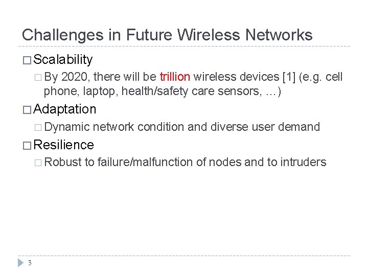 Challenges in Future Wireless Networks � Scalability � By 2020, there will be trillion