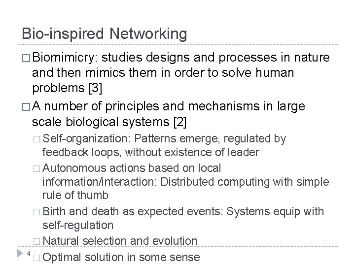 Bio-inspired Networking � Biomimicry: studies designs and processes in nature and then mimics them
