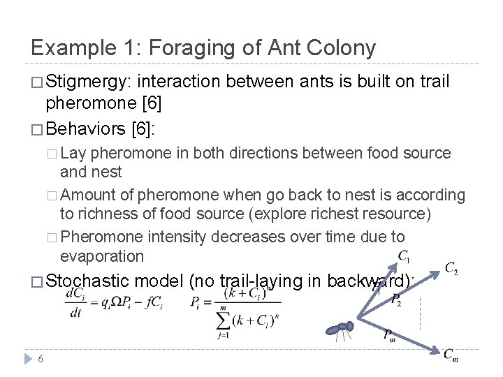 Example 1: Foraging of Ant Colony � Stigmergy: interaction between ants is built on