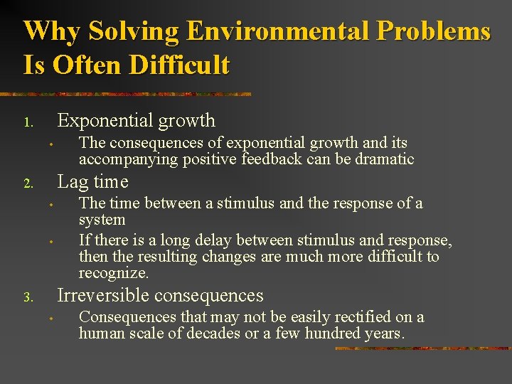 Why Solving Environmental Problems Is Often Difficult Exponential growth 1. • The consequences of