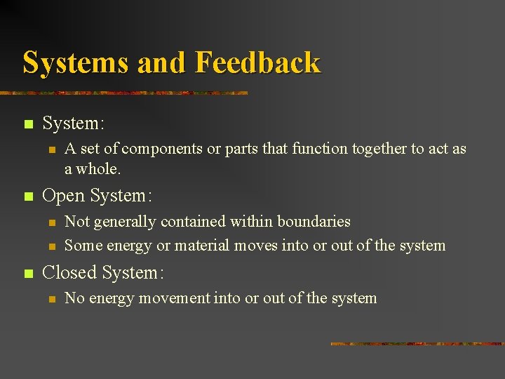 Systems and Feedback n System: n n Open System: n n n A set